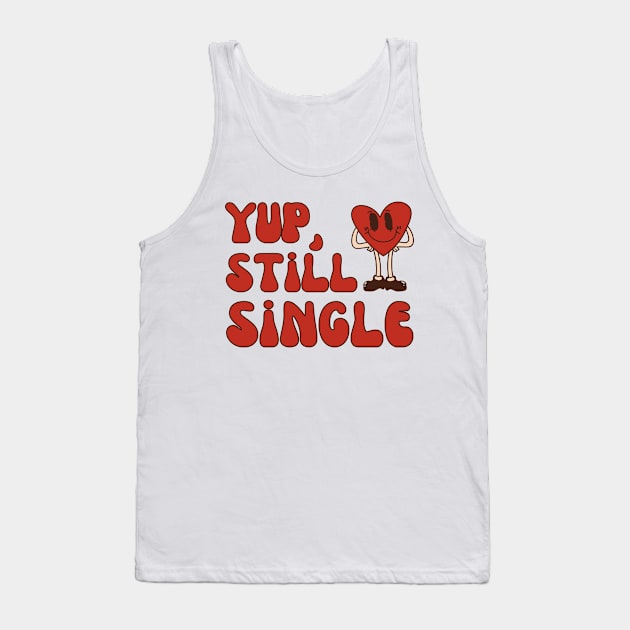 Still Single Valentines Day, Anti Valentine Single Tank Top by WaBastian
